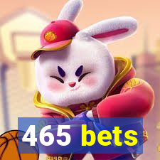 465 bets